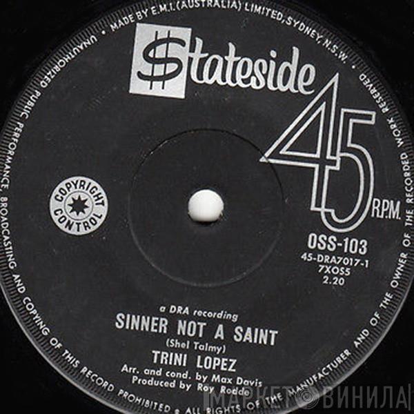  Trini Lopez  - Sinner Not A Saint / Where Can My Baby Be