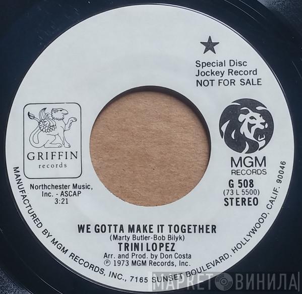  Trini Lopez  - We Gotta Make It Together / Bring Back The Sunshine