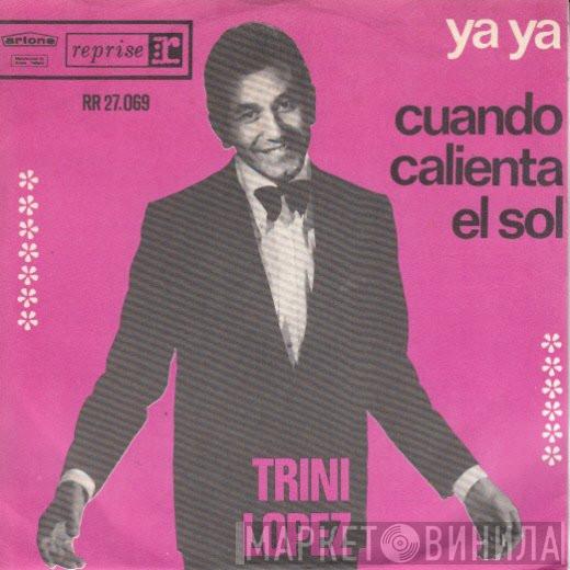  Trini Lopez  - Ya Ya / Cuando Calienta El Sol