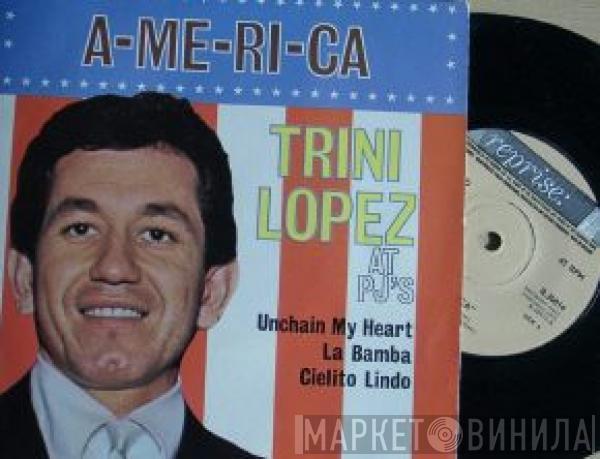 Trini Lopez - A-ME-RI-CA - Trini Lopez At PJ's