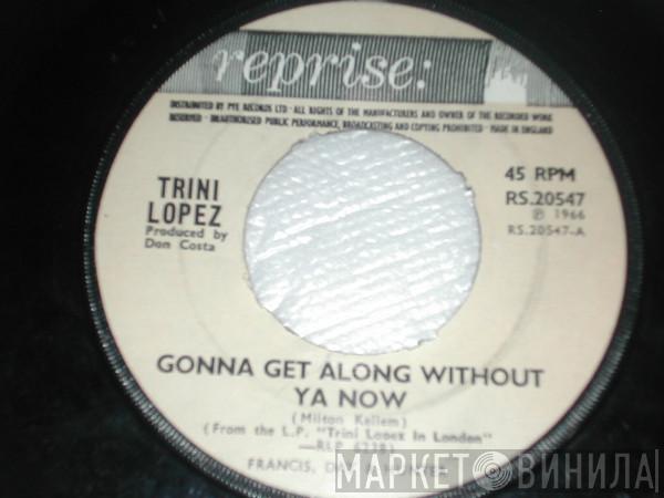 Trini Lopez - Gonna Get Along Without Ya Now