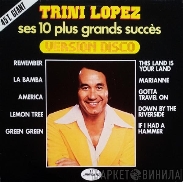 Trini Lopez  - Ses 10 Plus Grands Succès Version Disco