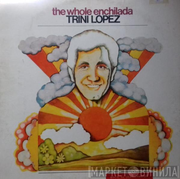  Trini Lopez  - The Whole Enchilada