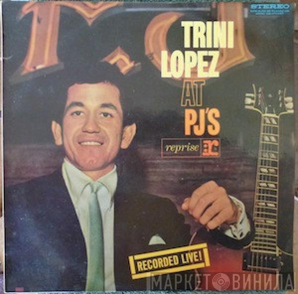  Trini Lopez  - Trini Lopez At PJ's