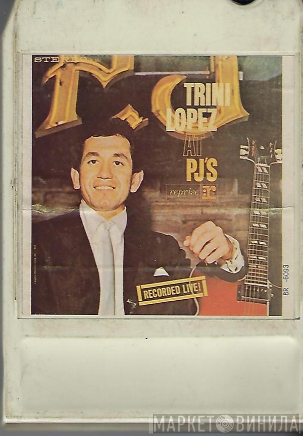  Trini Lopez  - Trini Lopez At PJ's