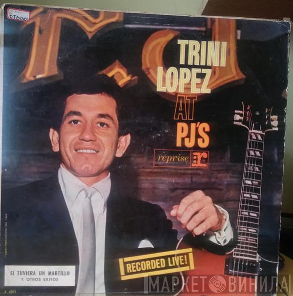 Trini Lopez - Trini Lopez At PJ's