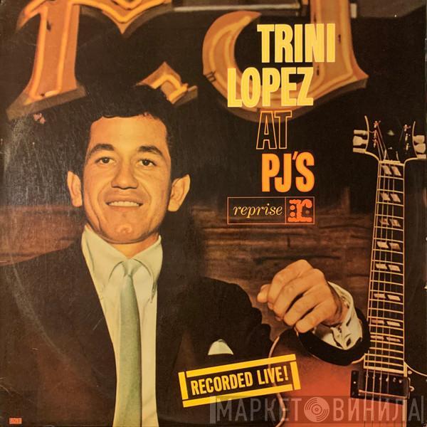  Trini Lopez  - Trini Lopez At PJ's