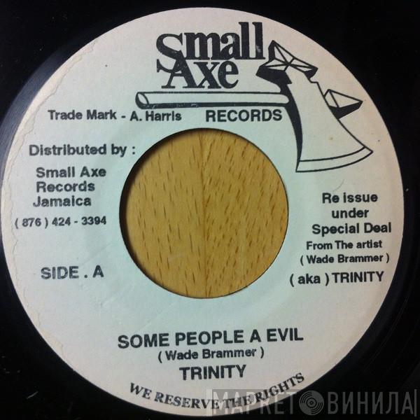 Trinity  - Some People A Evil