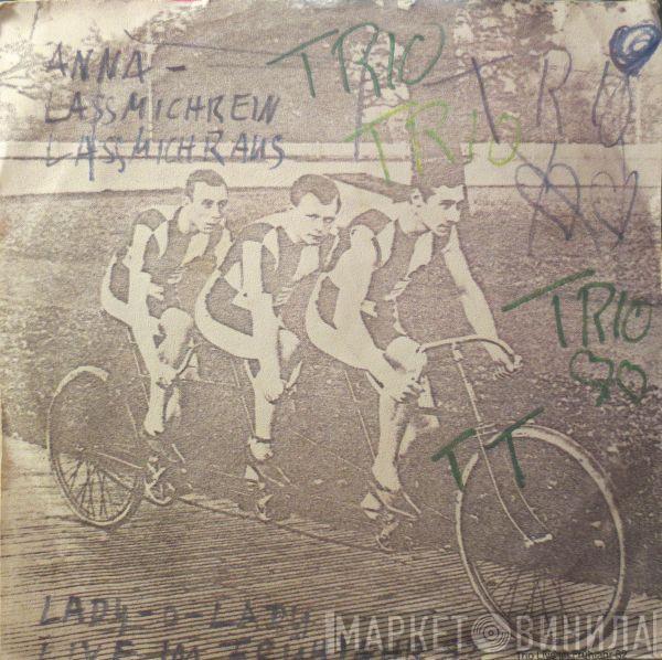  Trio  - Anna - Lassmichrein Lassmichraus