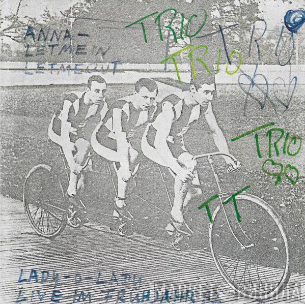  Trio  - Anna - Letmein Letmeout