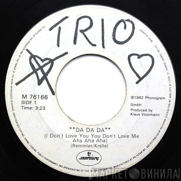  Trio  - Da Da Da (I Don't Love You You Don't Love Me Aha Aha Aha)