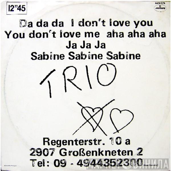  Trio  - Da Da Da I Don't Love You You Don't Love Me Aha Aha Aha