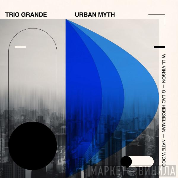 Trio Grande  - Urban Myth