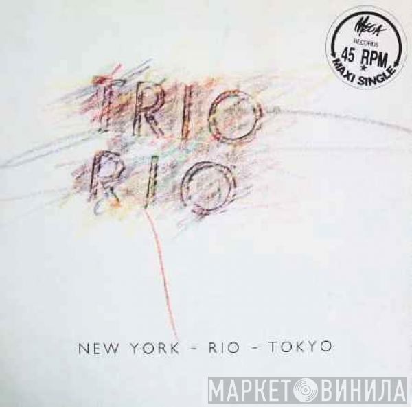  Trio Rio  - New York - Rio - Tokyo
