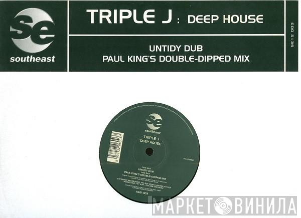 Triple J  - Deep House