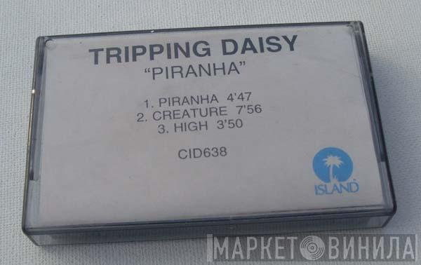  Tripping Daisy  - Piranha