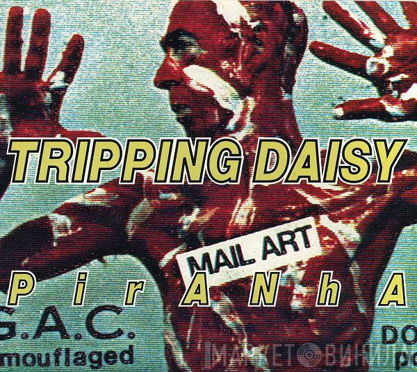  Tripping Daisy  - Piranha