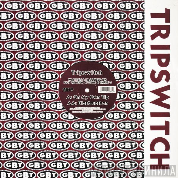 Tripswitch  - On My Own Tip / Dizstruxshon