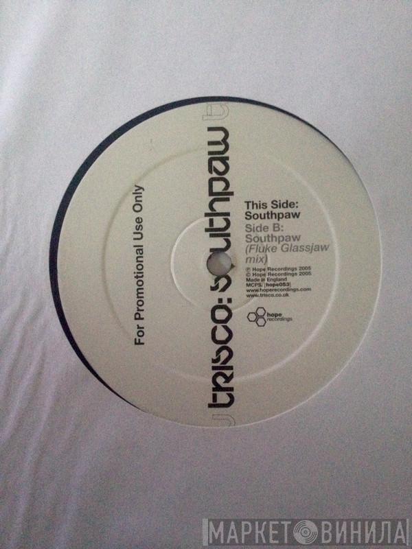 Trisco - Southpaw