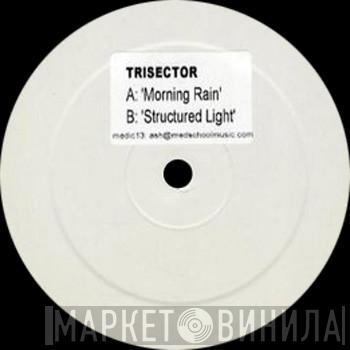 Trisector - Morning Rain / Structured Light