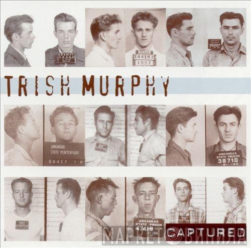 Trish Murphy - Captured