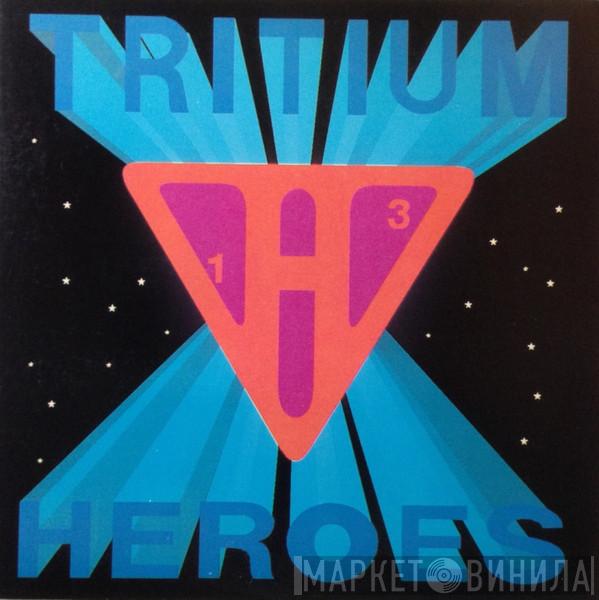 Tritium - Heroes