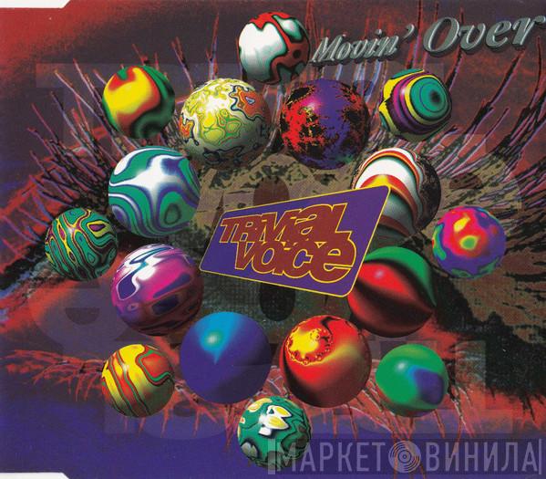 Trivial Voice - Movin' Over