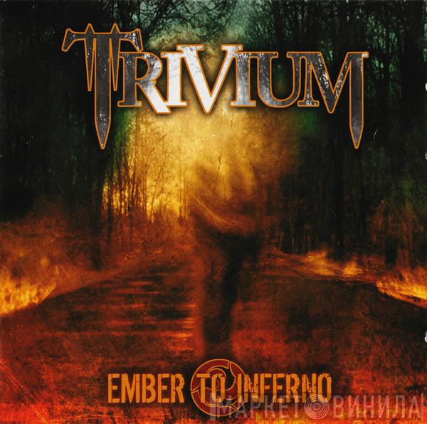 Trivium - Ember To Inferno