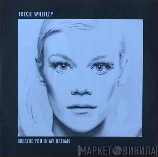  Trixie Whitley  - Breathe You In My Dreams