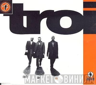  Troi  - Don't Say No