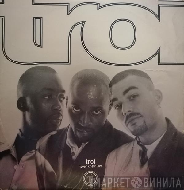Troi - Never Knew Love