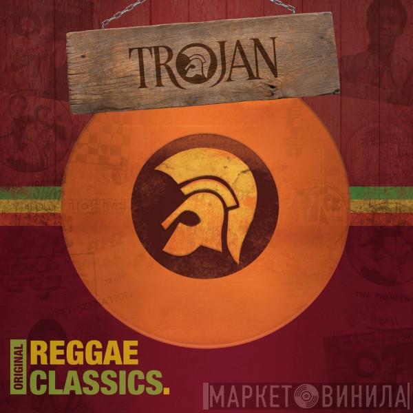  - Trojan: Original Reggae Classics.