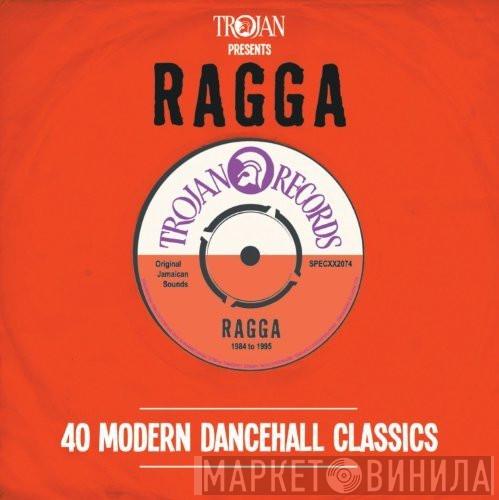  - Trojan Presents: Ragga - 40 Modern Dancehall Classics