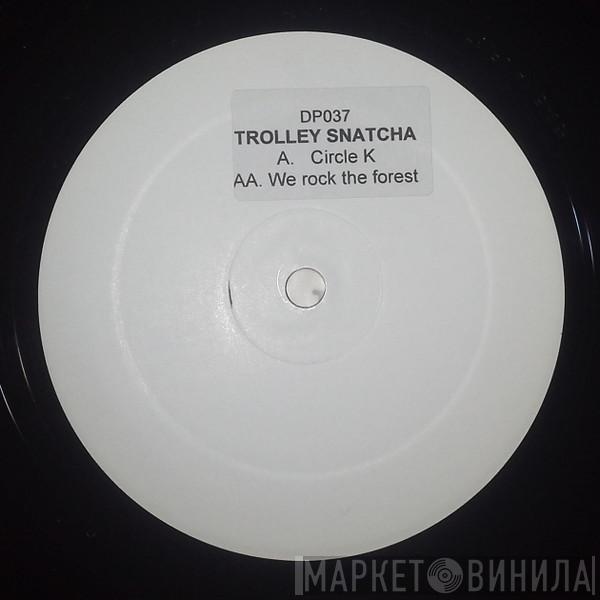 Trolley Snatcha - Circle K