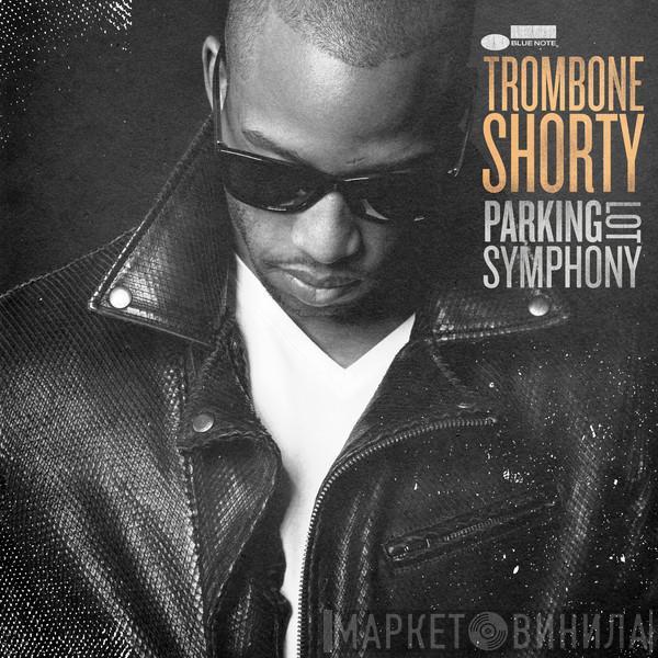  Trombone Shorty  - Parking Lot Symphony