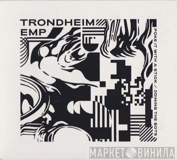 Trondheim EMP - Poke It With A Stick/Joining The Dots