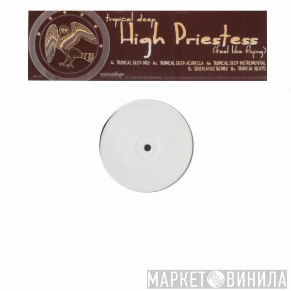 Tropical Deep - High Priestess (Feel Like Flying)