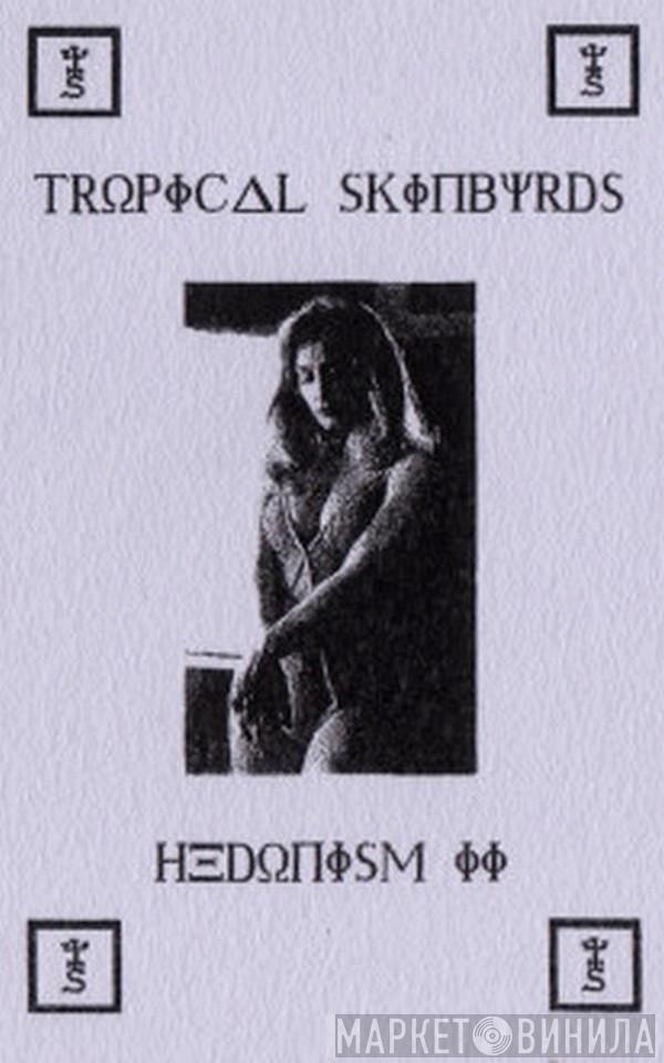  Tropical Skinbyrds  - Hedonism II