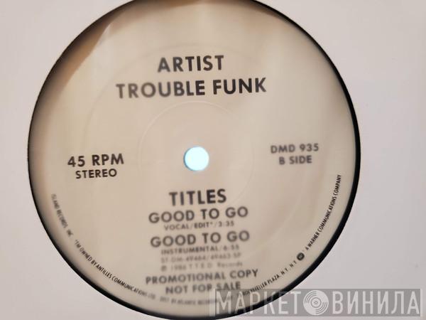  Trouble Funk  - Good To Go