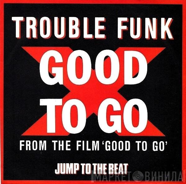  Trouble Funk  - Good To Go
