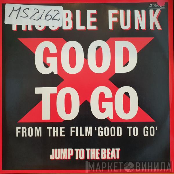  Trouble Funk  - Good To Go
