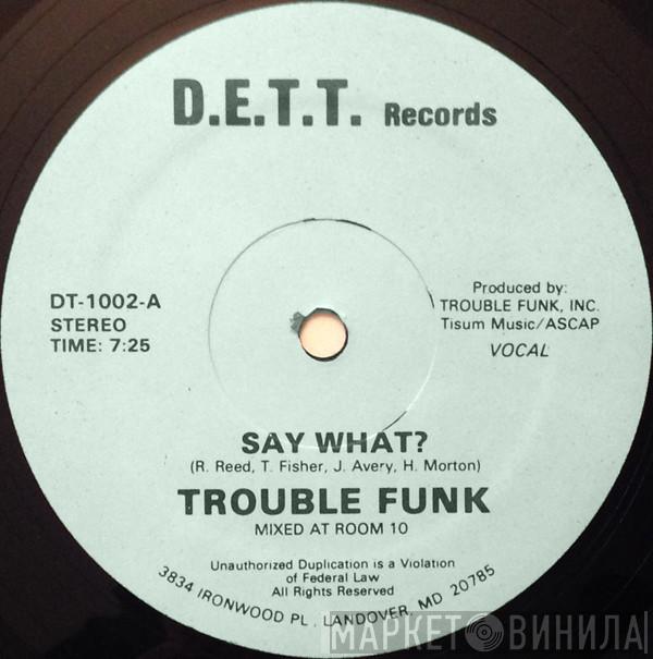 Trouble Funk - Say What?