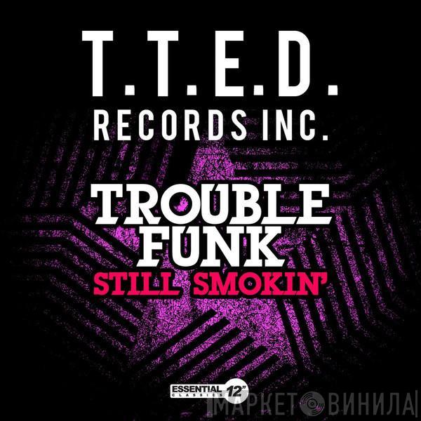  Trouble Funk  - Still Smokin'