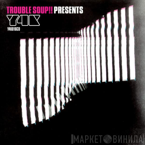 Trouble Soup!! - Y4K