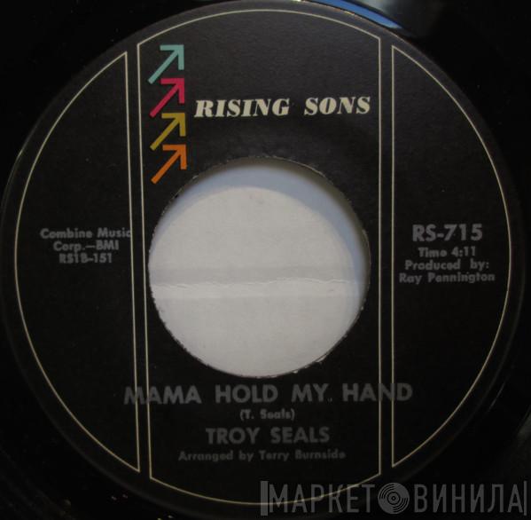Troy Seals - Mama Hold My Hand