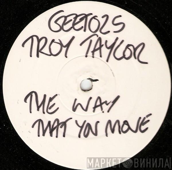 Troy Taylor - The Way You Move