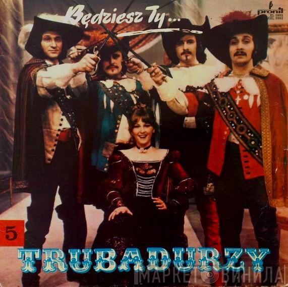 Trubadurzy - Będziesz Ty...