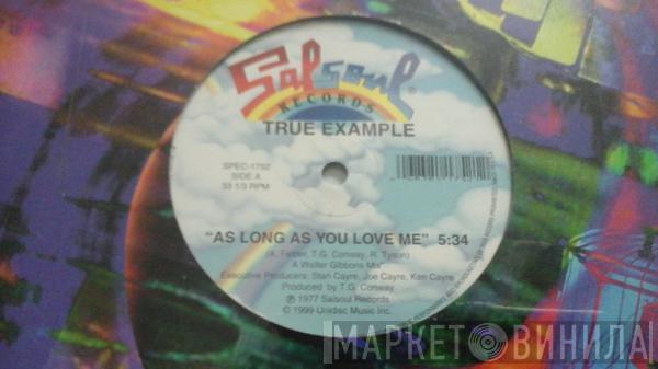 True Example  - As Long As You Love Me / Love Is Finally Coming My Way