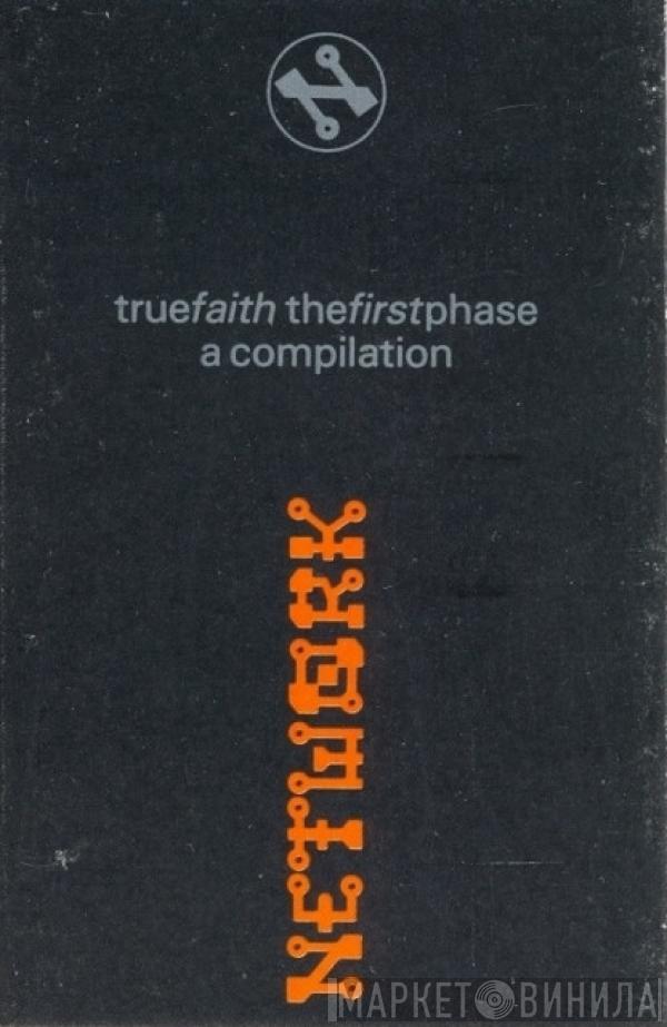  - True Faith - The First Phase