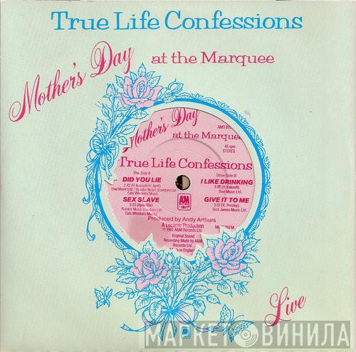True Life Confessions - Mother's Day At The Marquee Live
